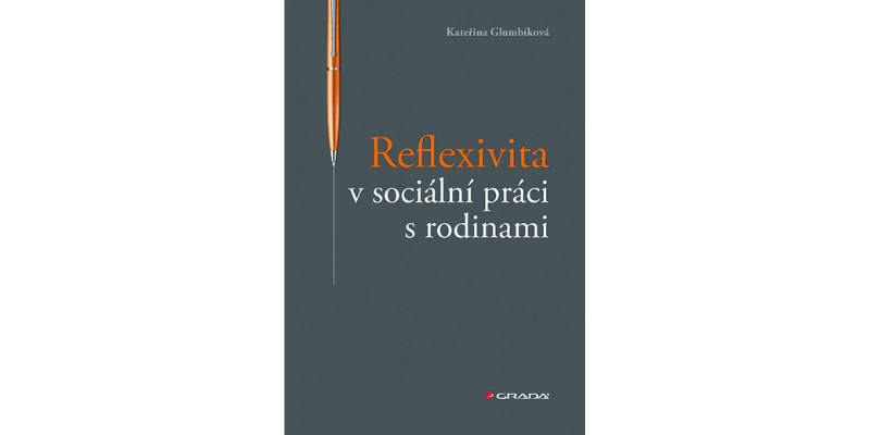 Recenze knihy: Reflexivita v sociální práci s rodinou